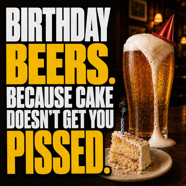 Birthday Beers. Because Cake Doesn't Get You Pissed! Funny Rude Beer Birthday Card