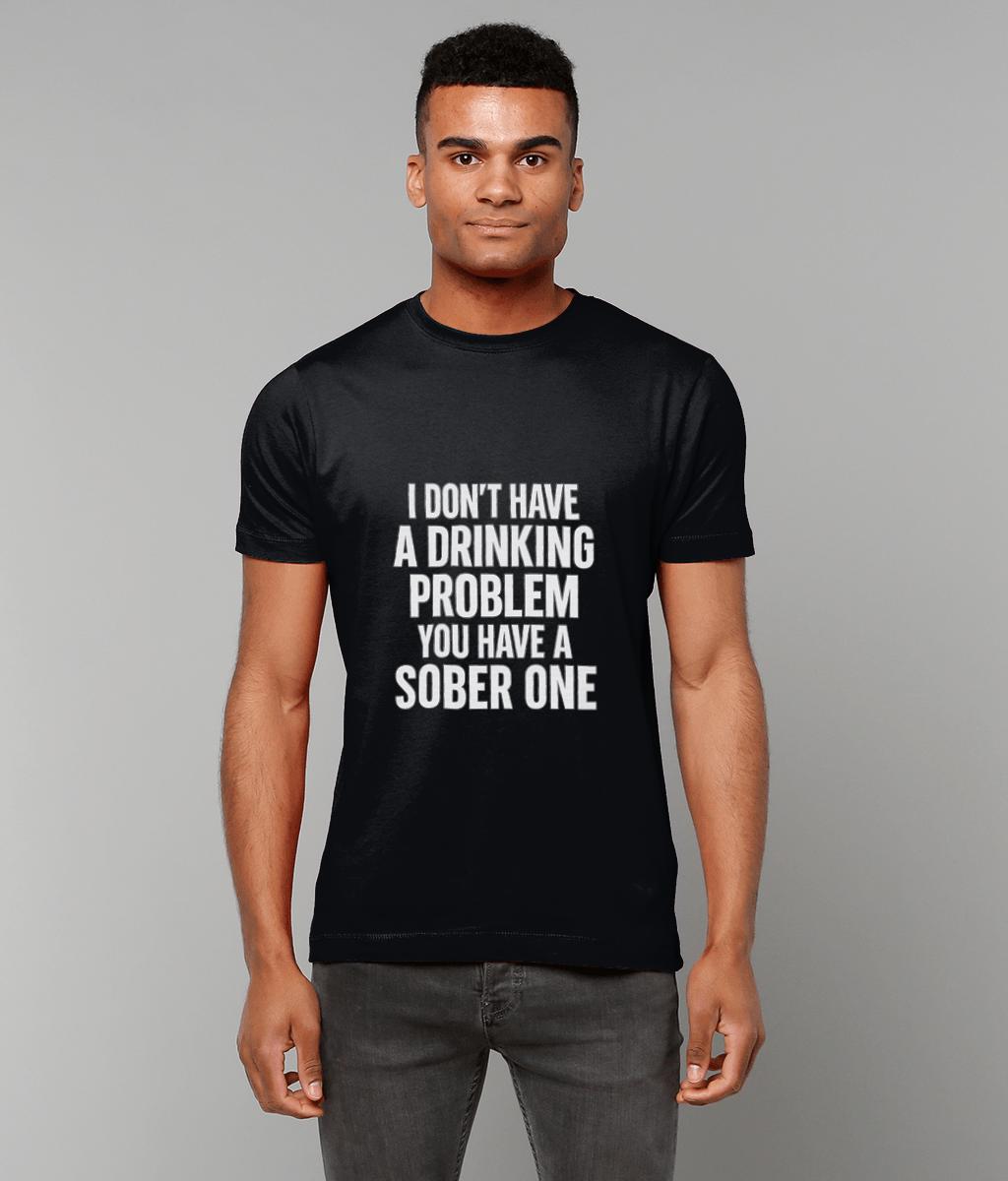 Sarcastic Drinking T-Shirt: Funny Beer Humor - You Have a Sober Problem