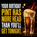 Your Birthday Pint Has More Head Than You’ll Get Tonight! Funny Rude Beer Birthday Card