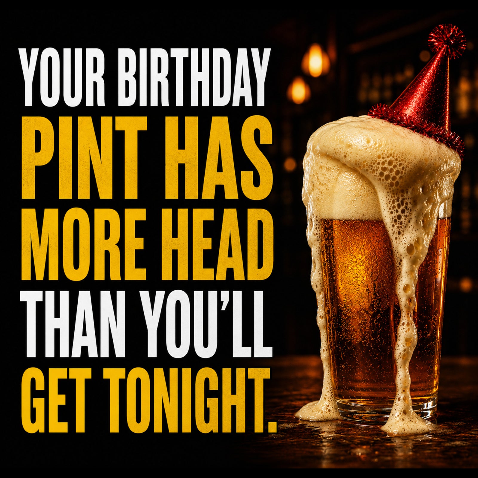 Your Birthday Pint Has More Head Than You’ll Get Tonight! Funny Rude Beer Birthday Card