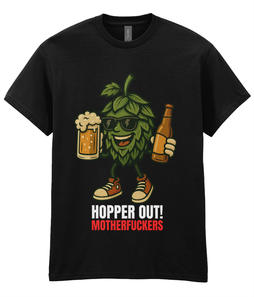 Hopper Out! Motherfu**ers - Funny Craft Beer Hop T-Shirt