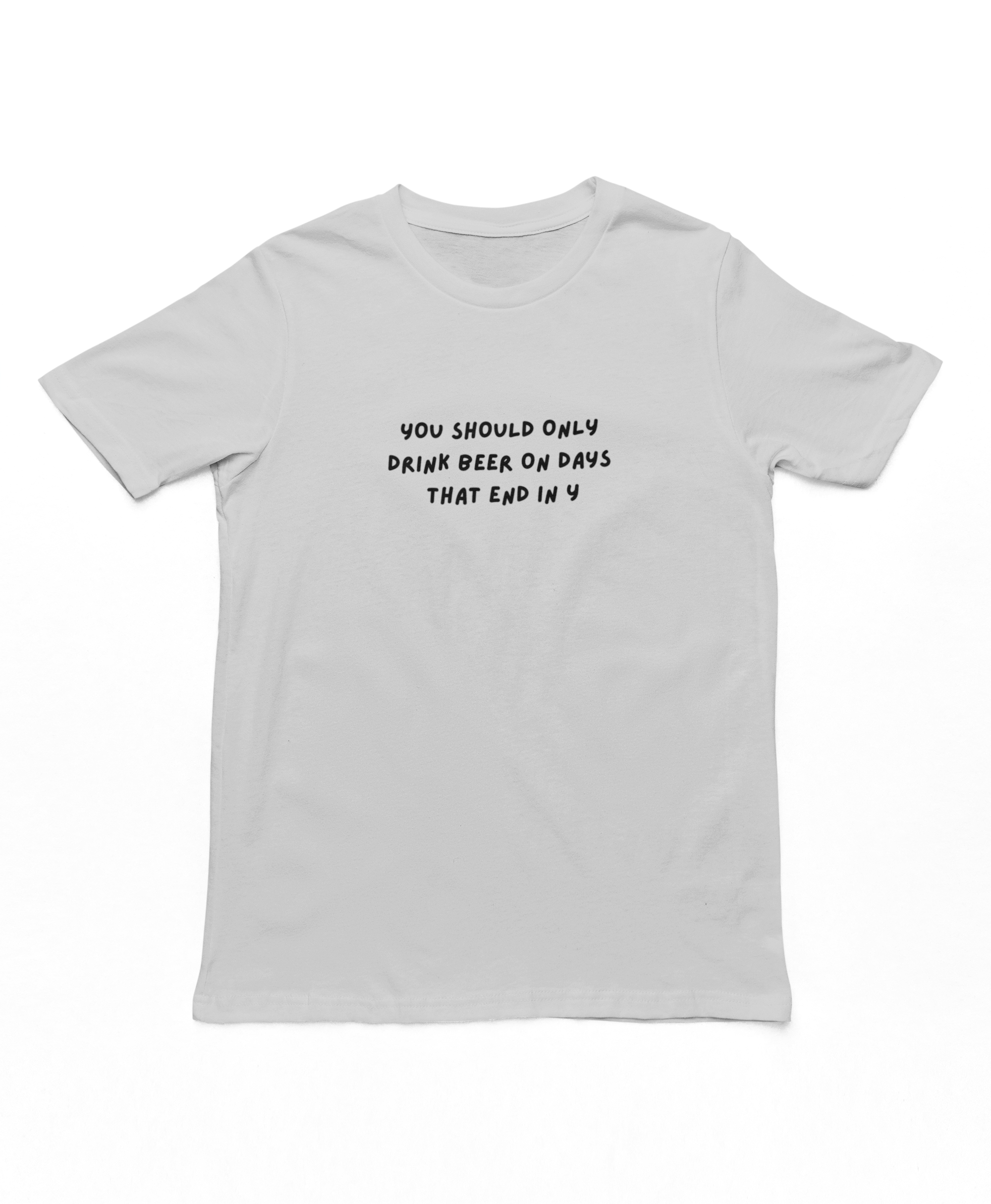 Drink Beer On Days That End In Y Adults T-Shirt