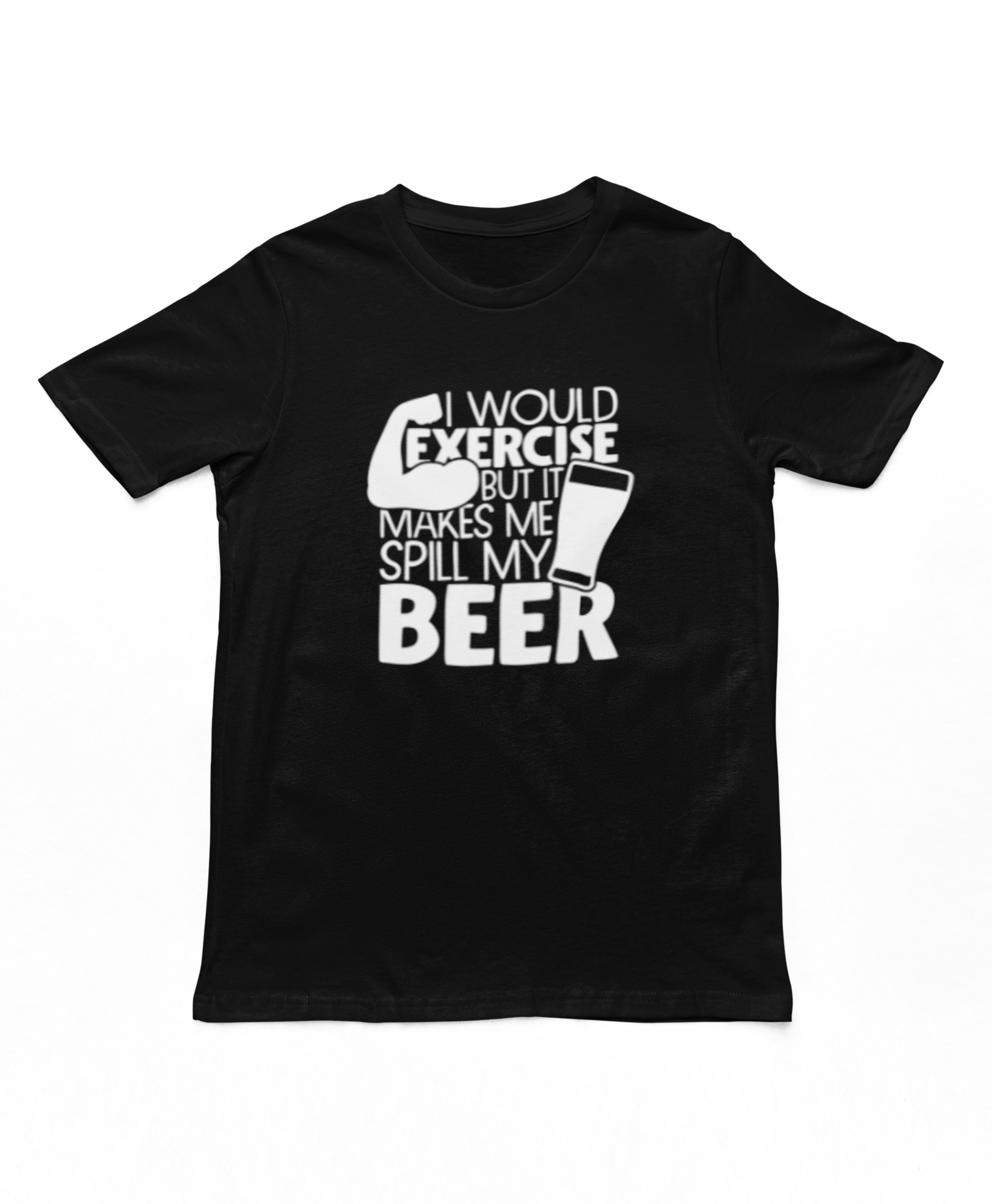 I Would Exercise But It Makes Me Spill My Beer T-Shirt