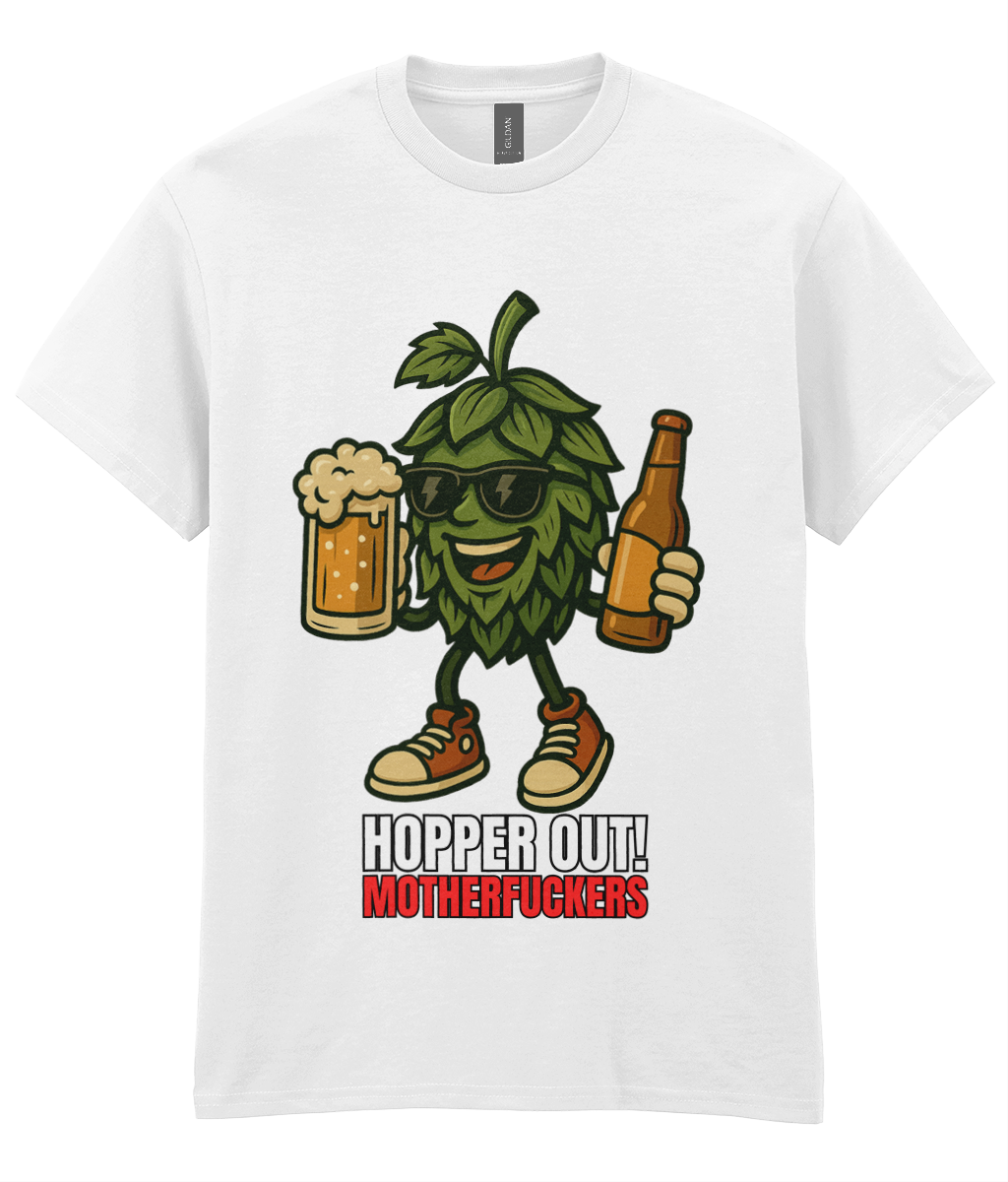 Hopper Out! Motherfu**ers - Funny Craft Beer Hop T-Shirt