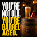 You’re Not Old. You’re Barrel Aged. Funny Beer Birthday Card